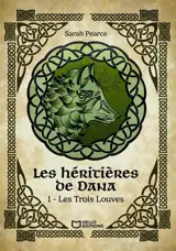 Les Héritières de Dana - Tome I : Les Trois Louves