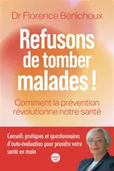 Refusons de tomber malade ! : comment la prévention révolutionne notre santé