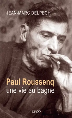 Paul Roussenq : une vie au bagne
