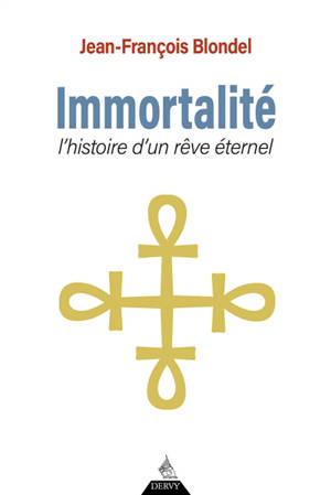 Immortalité : histoire d'un rêve éternel