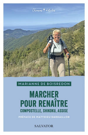 Marcher pour renaître : Compostelle, Shikoku, Assise
