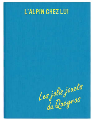 L'Alpin chez lui : les jolis jouets du Queyras