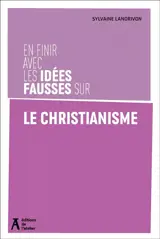 En finir avec les idées fausses sur le christianisme