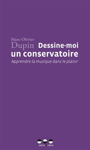 Dessine-moi un conservatoire ':' Apprendre la musique dans le plaisir