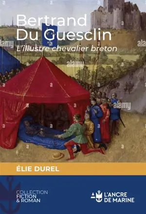 Bertrand du Guesclin : l'illustre chevalier breton