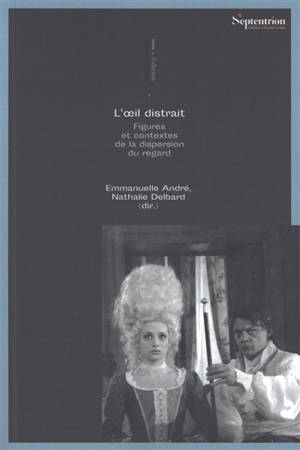 L'oeil distrait : figures et contextes de la dispersion du regard