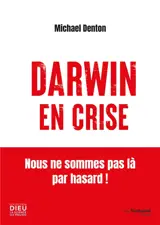 Darwin en crise : nous ne sommes pas là par hasard !