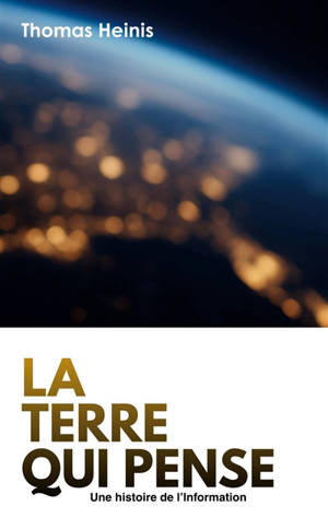 La Terre qui pense : Une Histoire de l'Information