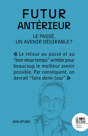Futur antérieur : le passé, un avenir désirable ?