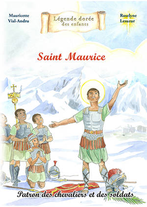 Saint Maurice : patron des chevaliers et des soldats