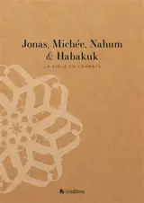 La Bible en carnets. Jonas, Michée, Nahum & Habakuk