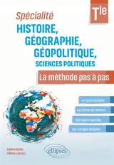 Histoire, géographie, géopolitique, sciences politiques terminale : spécialité : la méthode pas à pas