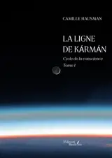 La ligne de Kármán : Cycle de la conscience : Tome 1