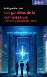 Les gardiens de la connaissance. Vol. 2. La deuxième pierre