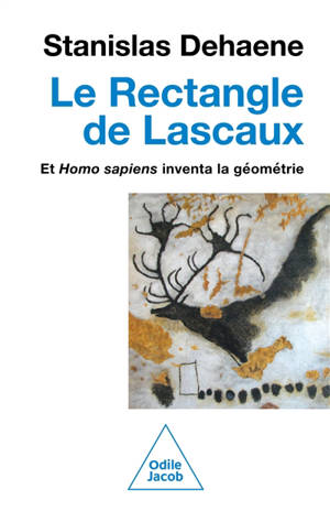 Le rectangle de Lascaux : et Homo sapiens inventa la géométrie