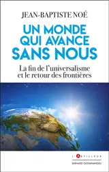 Un monde qui avance sans nous : la fin de l'universalisme et le retour des frontières