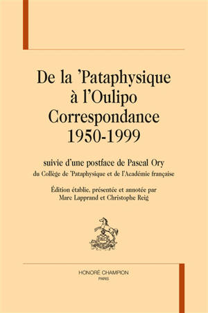 De la 'Pataphysique à l'Oulipo : correspondance 1950-1999