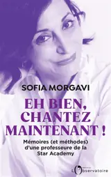 Eh bien, chantez maintenant ! : mémoires (et méthodes) d'une professeure de la Star Academy