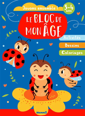 Le bloc de mon âge (3-4 ans) : Jouons ensemble ! (Coccinelles) : Activités, Dessins, Coloriages