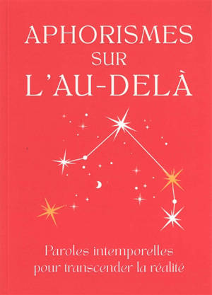 Aphorismes sur l'au-delà : paroles intemporelles pour transcender la réalité