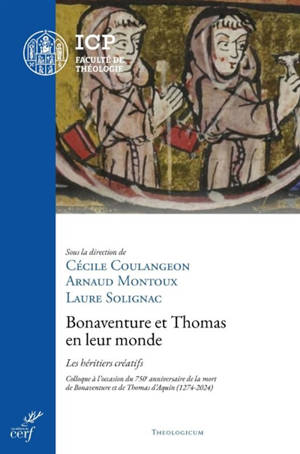 Bonaventure et Thomas en leur monde : les héritiers créatifs : colloque à l'occasion du 750e anniversaire de la mort de Bonaventure et de Thomas d'Aquin (1274-2024)