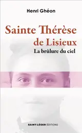 Sainte Thérèse de Lisieux : la brûlure du ciel