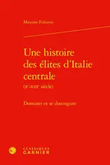 Une histoire des élites d'Italie centrale (Xe-XIIIe siècle) : dominer et distinguer
