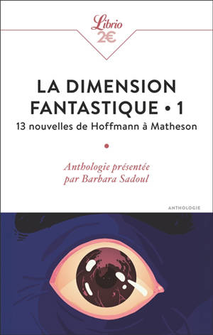 La dimension fantastique. Vol. 1. 13 nouvelles de Hoffmann à Seignolle