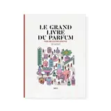 Le grand livre du parfum : pour une culture olfactive
