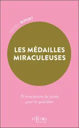 Les médailles miraculeuses : 71 invocations de saints pour le quotidien