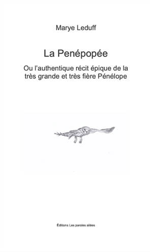 La Penépopée ou l'authentique récit épique de la très grande et très fière Pénélope