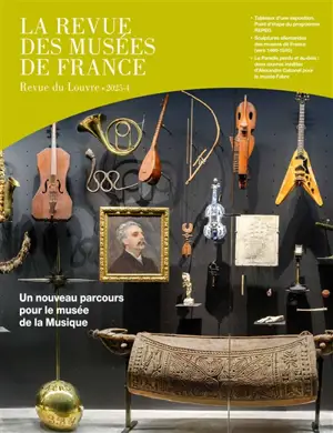 Revue des musées de France (La) : revue du Louvre, n° 4 (2025). Un nouveau parcours pour le Musée de la musique