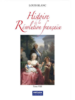 Histoire de la Révolution française : Tome VIII