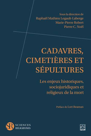 Cadavres, cimetières et sépultures : Les enjeux historiques, sociojuridiques et religieux de la mort
