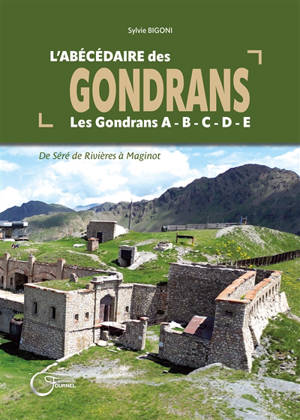 L'abécédaire des Gondrans : les Gondrans A, B, C, D, E : de Séré de Rivières à Maginot