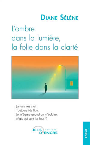 L'ombre dans la lumière, la folie dans la clarté