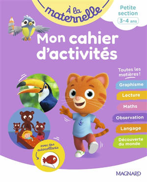 A la maternelle, petite section, 3-4 ans : mon cahier d'activités : toutes les matières !