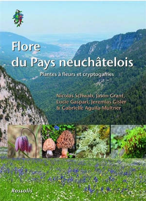 Flore du pays neuchâtelois : plantes à fleurs et cryptogrammes