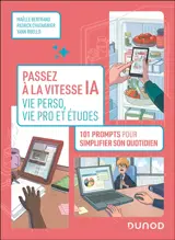 Passez à la vitesse IA : vie perso, vie pro et études : 101 prompts pour simplifier son quotidien