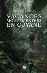 Vacances mouvementées en Guyane