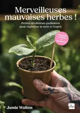 Merveilleuses mauvaises herbes !