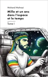 Mille et un ans dans l'espace et le temps : Tome I