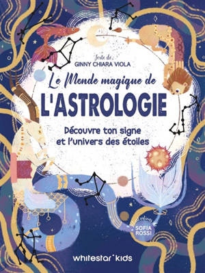 Le monde magique de l'astrologie : découvre ton signe et l'univers des étoiles