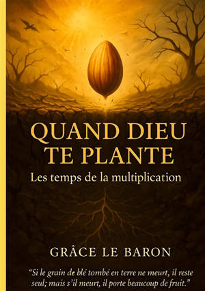Quand dieu te plante : Les temps de la multiplication