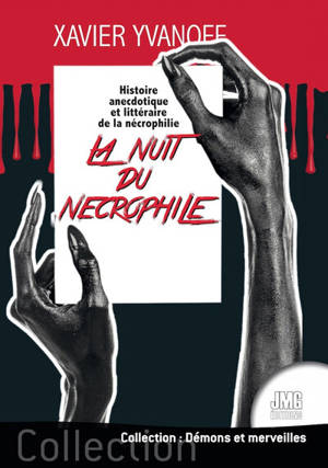 La nuit du nécrophile : histoire anecdotique et littéraire de la nécrophilie