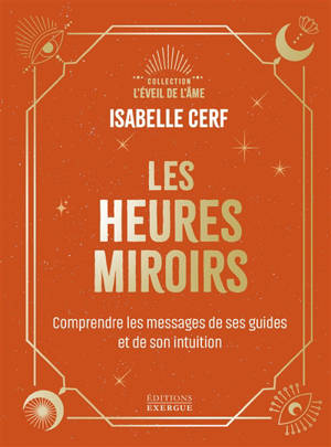 Les heures miroirs : comprendre le message de ses guides et de son intuition