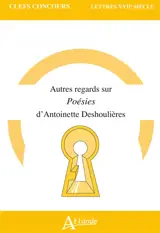 Autres regards sur les Poésies d'Antoinette Deshoulières