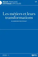 Revue française d'éthique appliquée, n° 17. Les métiers et leurs transformations : un laboratoire pour l'éthique ?