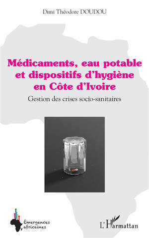 Médicaments, eau potable et dispositifs d'hygiène en Côte d'Ivoire : gestion des crises socio-sanitaires