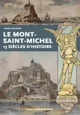 Le Mont-Saint-Michel : 13 siècles d'histoire